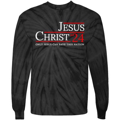 Jesus Christ 2024 Only Jesus Can Save This Nation Tie-Dye Long Sleeve Shirt