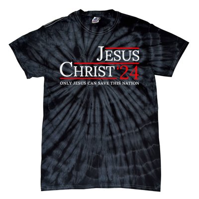 Jesus Christ 2024 Only Jesus Can Save This Nation Tie-Dye T-Shirt