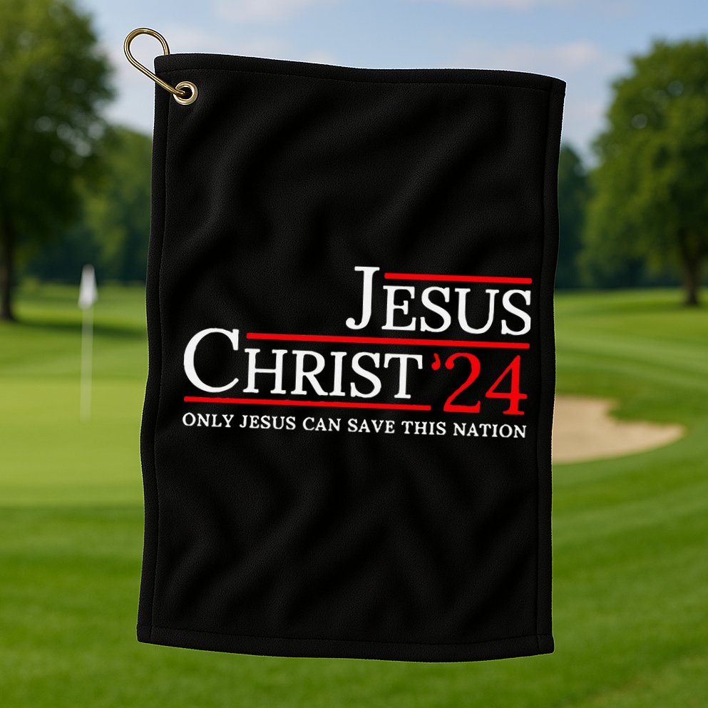Jesus Christ 2024 Only Jesus Can Save This Nation Golf Towel