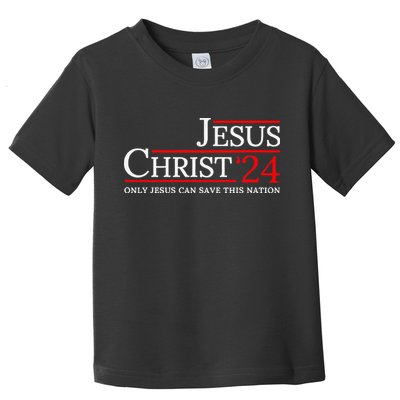 Jesus Christ 2024 Only Jesus Can Save This Nation Toddler T-Shirt