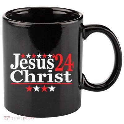 Jesus Christ 2024 Political Election Parody Gift 11oz C Handle Ceramic Mug