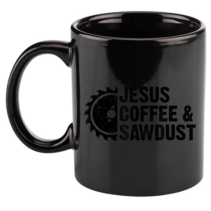 Jesus Coffee &Amp; Sawdust Christian Carpenter Woodworking 11oz C Handle Ceramic Mug