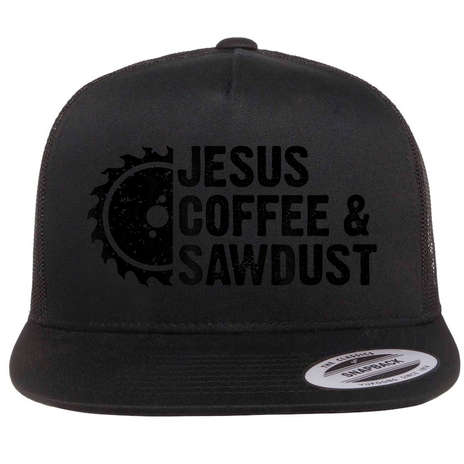 Jesus Coffee &Amp; Sawdust Christian Carpenter Woodworking Flat Bill Trucker Hat