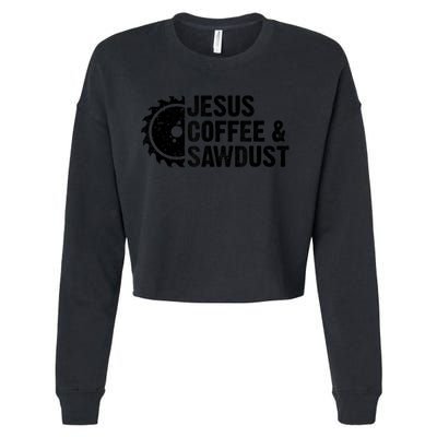 Jesus Coffee &Amp; Sawdust Christian Carpenter Woodworking Cropped Pullover Crew