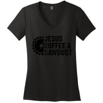 Jesus Coffee &Amp; Sawdust Christian Carpenter Woodworking Women's V-Neck T-Shirt