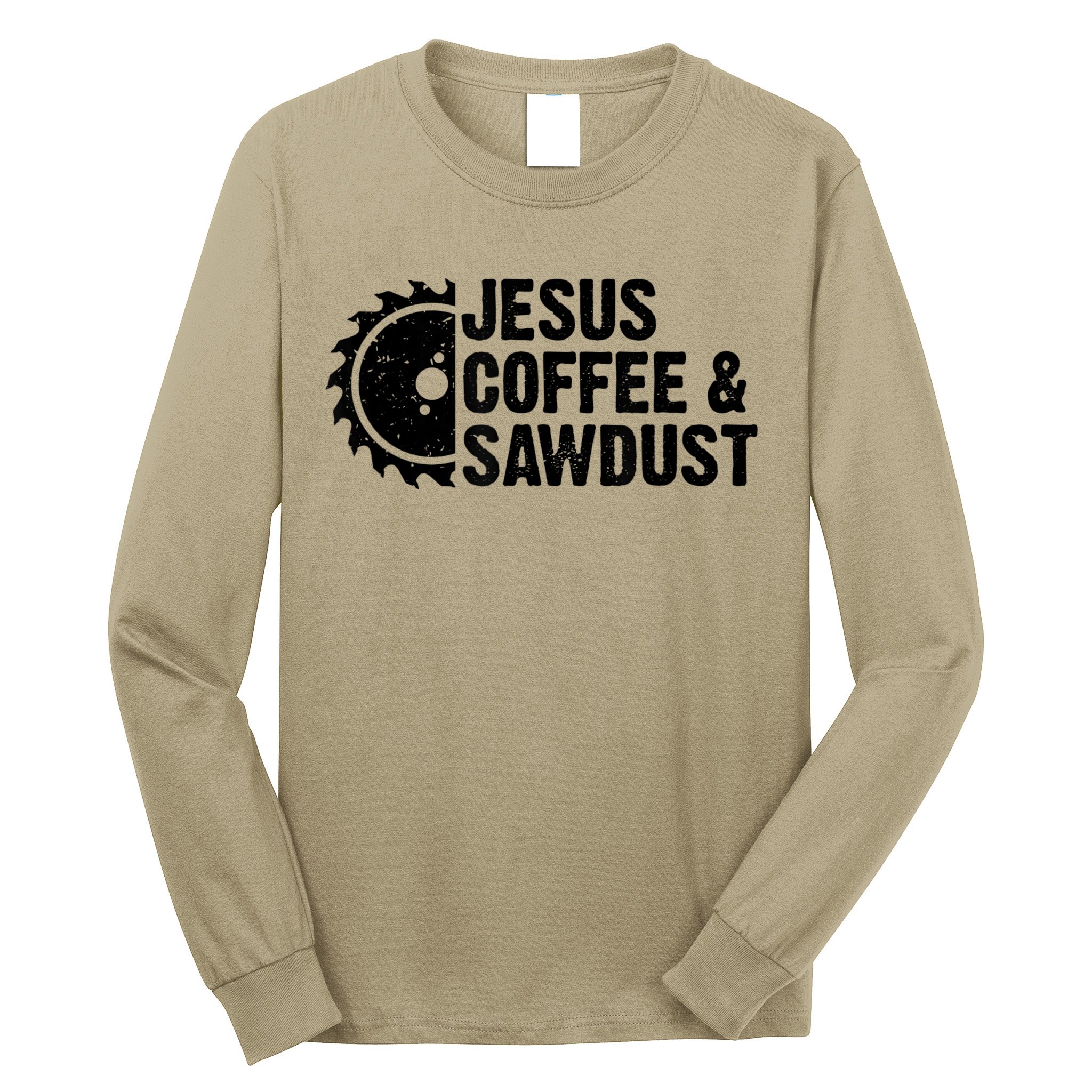 Jesus Coffee &Amp; Sawdust Christian Carpenter Woodworking Long Sleeve Shirt