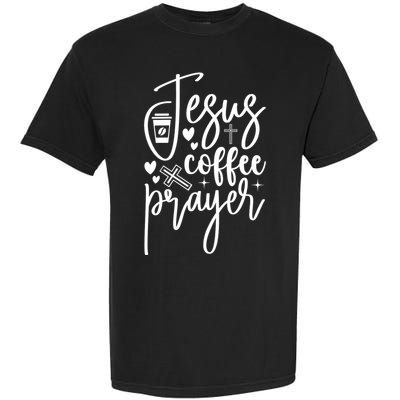 Jesus Coffee And Prayer Christian Catholic Christ Garment-Dyed Heavyweight T-Shirt