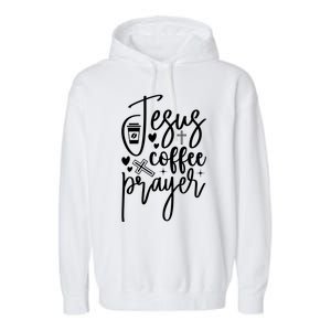 Jesus Coffee And Prayer Christian Catholic Christ Garment-Dyed Fleece Hoodie