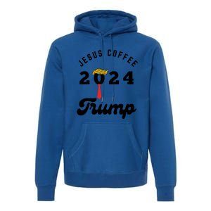 Jesus Coffee And Trump Trump Gift Premium Hoodie