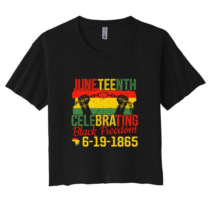 Juneteenth Celebrating Back Freedom 6.19.1865 Gift African Pride Women's Crop Top Tee