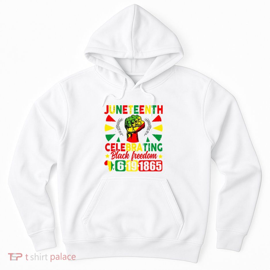 Juneteenth Celebrating Black Freedom 1865 Hoodie