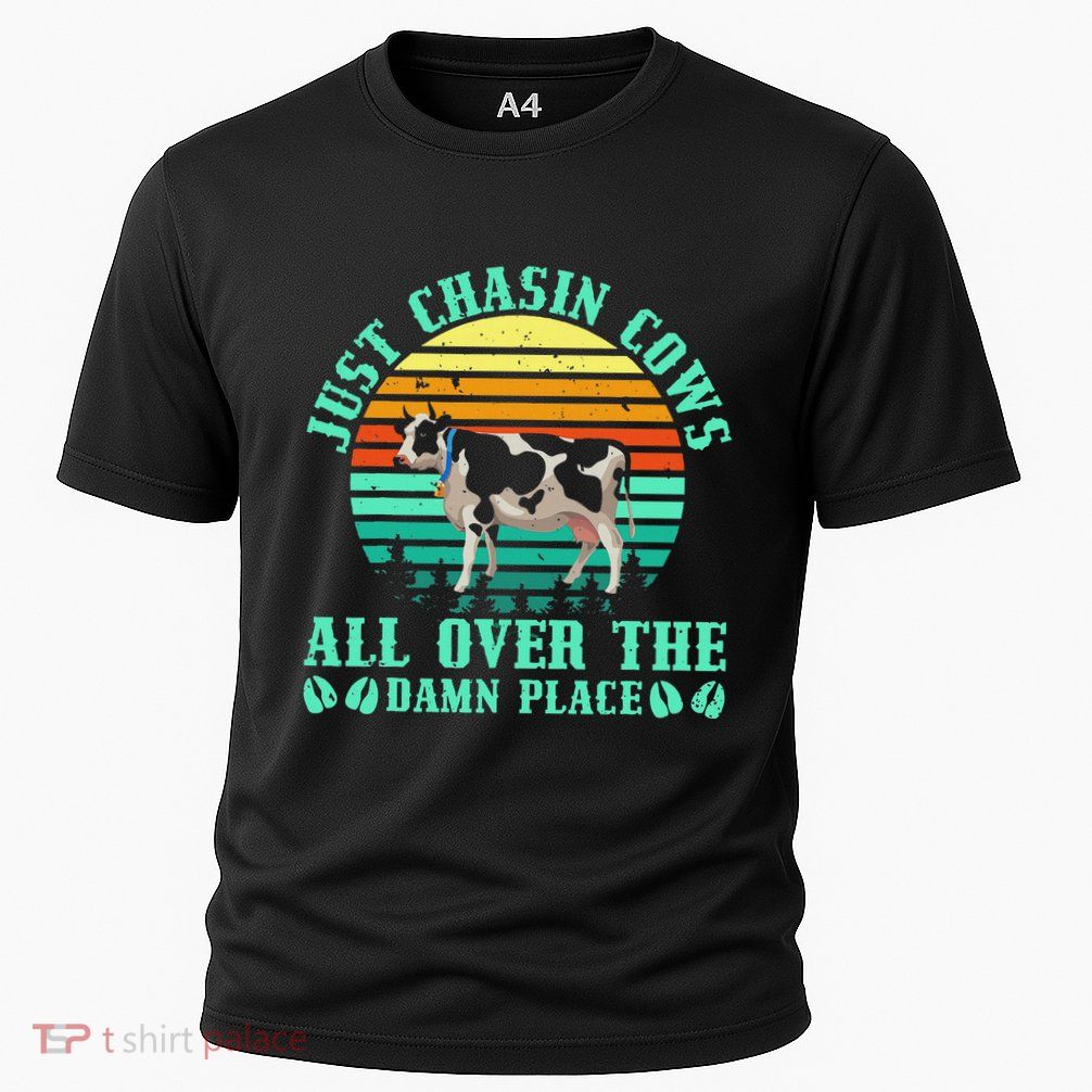 Just Chasin Cows All Over The Damn Place Cow Farmer Performance Shirt