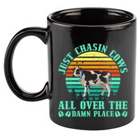 Just Chasin Cows All Over The Damn Place Cow Farmer 11oz C Handle Ceramic Mug