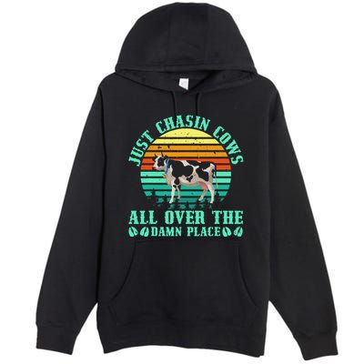 Just Chasin Cows All Over The Damn Place Cow Farmer Premium Pullover Hoodie