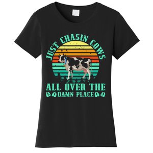 Just Chasin Cows All Over The Damn Place Cow Farmer Women's T-Shirt