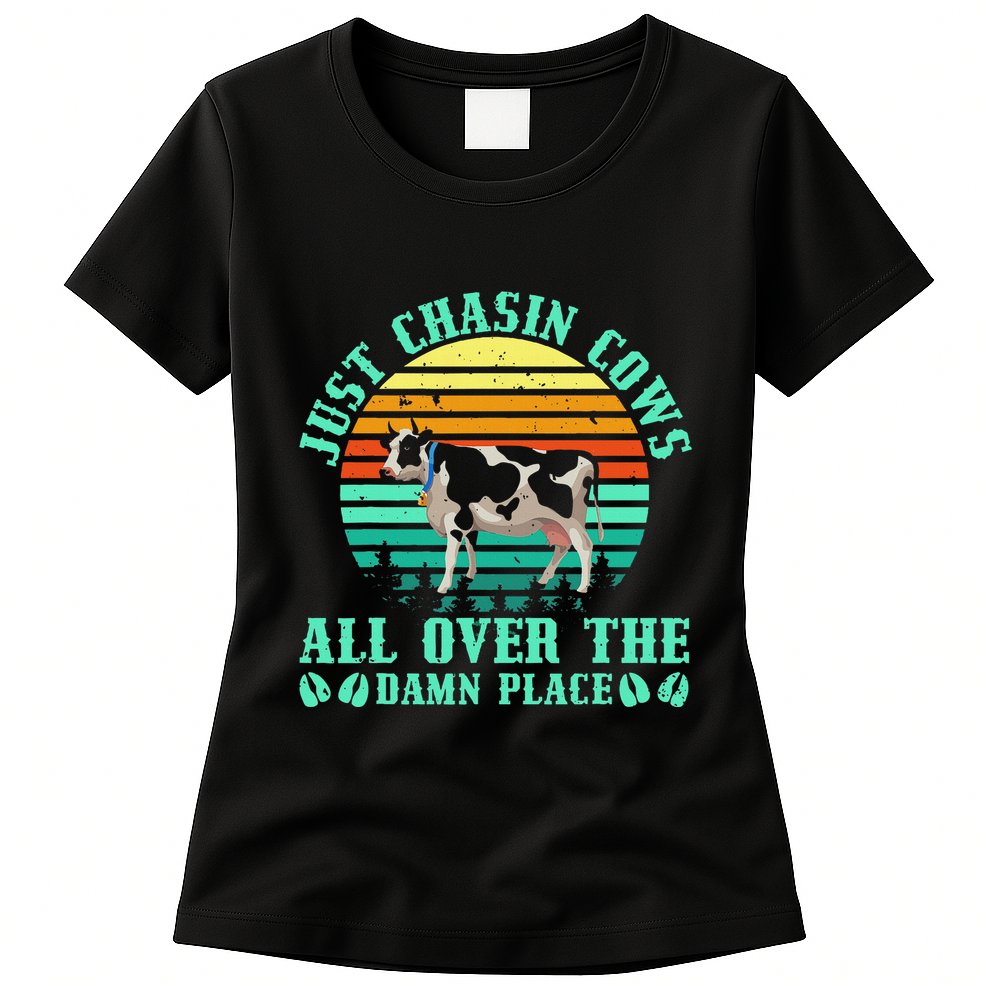 Just Chasin Cows All Over The Damn Place Cow Farmer Womens T-Shirt