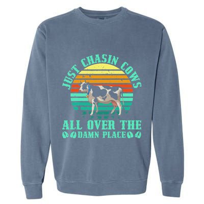 Just Chasin Cows All Over The Damn Place Cow Farmer Garment-Dyed Sweatshirt