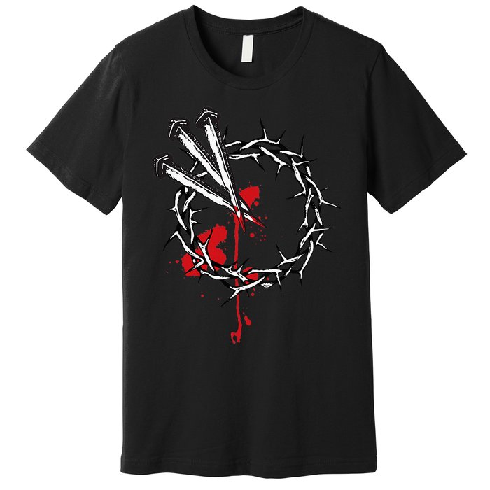 Jesus Crucifixion Crown Of Thorns With 3 Cross Nails Premium T-Shirt