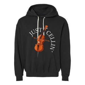 Just Cellin Cello Player Cellist Musician Classical Music Garment-Dyed Fleece Hoodie