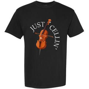 Just Cellin Cello Player Cellist Musician Classical Music Garment-Dyed Heavyweight T-Shirt