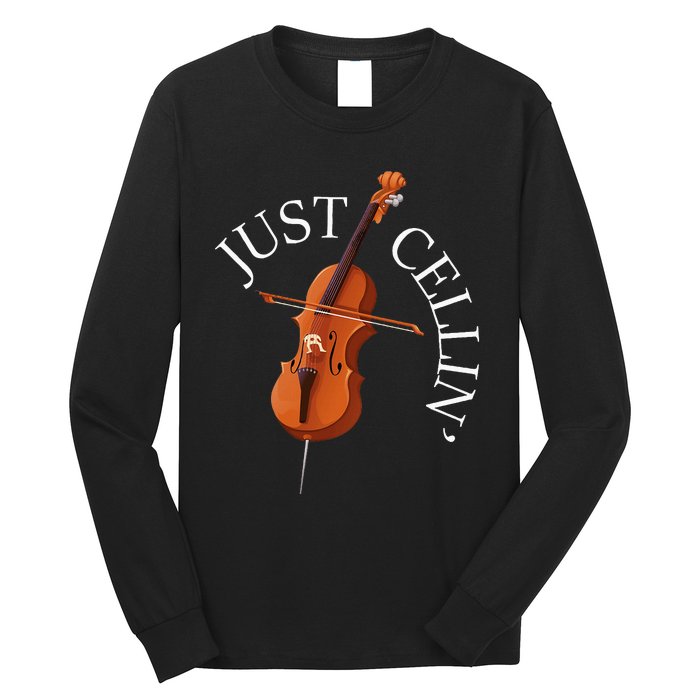 Just Cellin Cello Player Cellist Musician Classical Music Long Sleeve Shirt