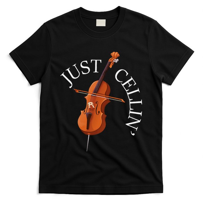 Just Cellin Cello Player Cellist Musician Classical Music T-Shirt