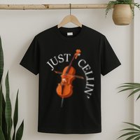 Just Cellin Cello Player Cellist Musician Classical Music T-Shirt