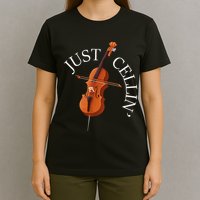 Just Cellin Cello Player Cellist Musician Classical Music T-Shirt