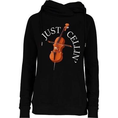 Just Cellin Cello Player Cellist Musician Classical Music Womens Funnel Neck Pullover Hood