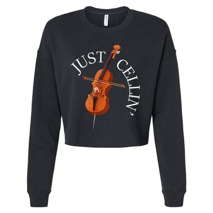 Just Cellin Cello Player Cellist Musician Classical Music Cropped Pullover Crew