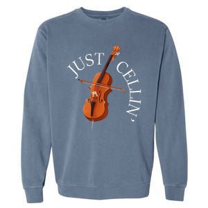 Just Cellin Cello Player Cellist Musician Classical Music Garment-Dyed Sweatshirt