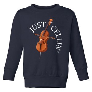 Just Cellin - Cello Player Cellist Musician Classical Music Toddler Sweatshirt