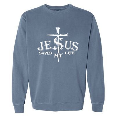 Jesus Cross Christ Saved My Life Quote Saying Christian Garment-Dyed Sweatshirt