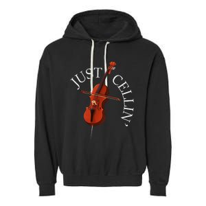 Just Cellin Cello Player Cellist Musician Classical Music Garment-Dyed Fleece Hoodie