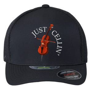 Just Cellin Cello Player Cellist Musician Classical Music Flexfit Unipanel Trucker Cap