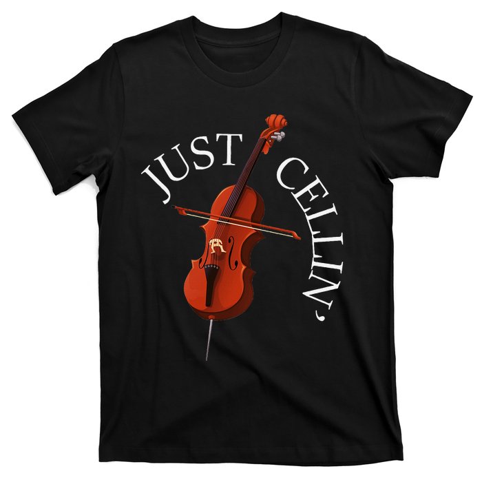 Just Cellin Cello Player Cellist Musician Classical Music T-Shirt