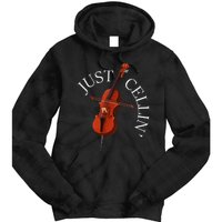 Just Cellin Cello Player Cellist Musician Classical Music Tie Dye Hoodie