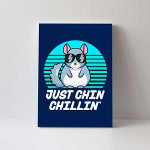 Just Chin Chillin Funny Chinchilla Lovers Kawaii Chinchillin Canvas