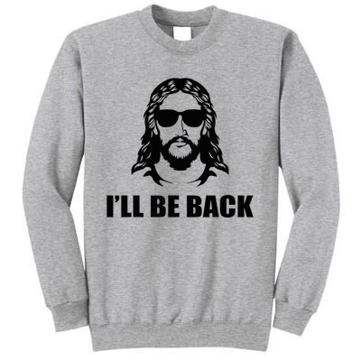 Jesus Christ Design I´Ll Be Back Jesus Tall Sweatshirt