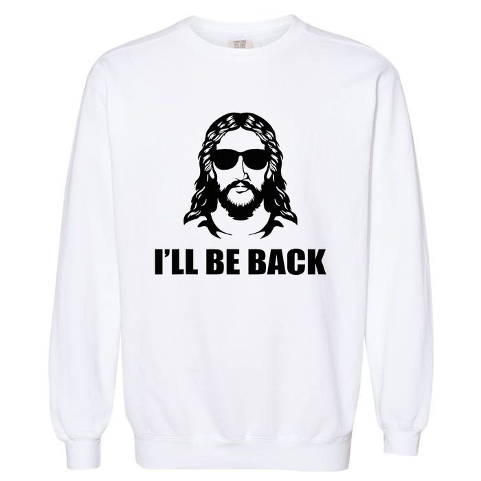 Jesus Christ Design I´Ll Be Back Jesus Garment-Dyed Sweatshirt