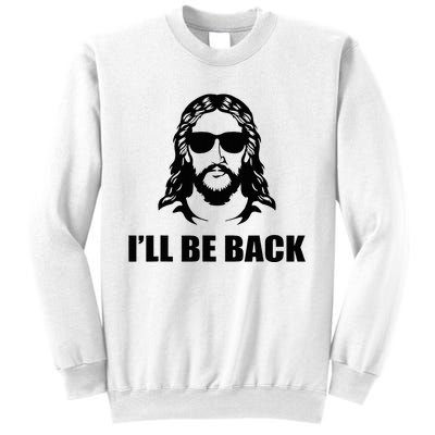 Jesus Christ Design I´Ll Be Back Jesus Sweatshirt