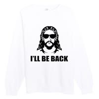 Jesus Christ Design I´Ll Be Back Jesus Premium Crewneck Sweatshirt