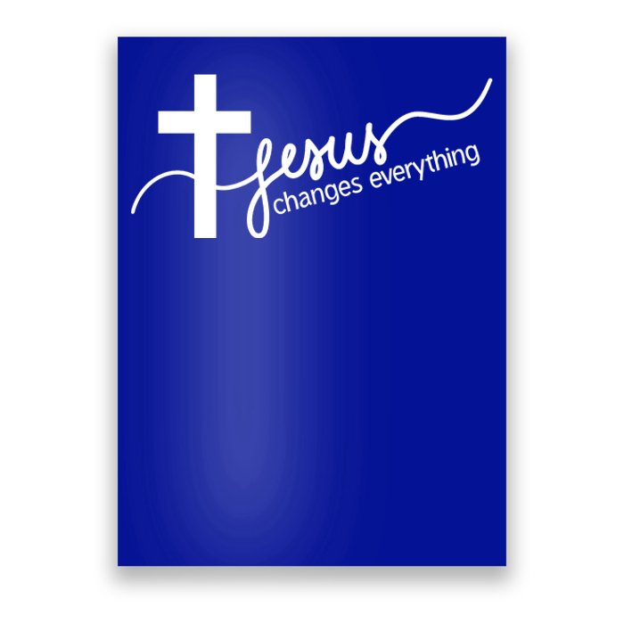 Jesus Changes Everything Cross Poster