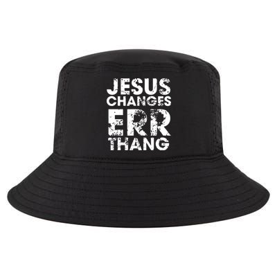 Jesus Changes Err Thang Cool Comfort Performance Bucket Hat