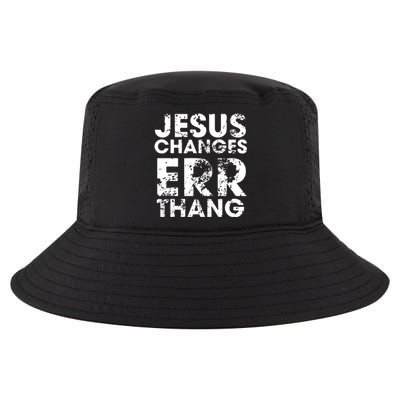 Jesus Changes Err Thang Cool Comfort Performance Bucket Hat