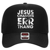 Jesus Changes Err Thang High Crown Mesh Back Trucker Hat