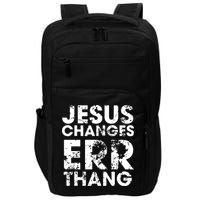 Jesus Changes Err Thang Impact Tech Backpack