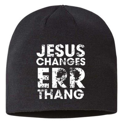 Jesus Changes Err Thang Sustainable Beanie