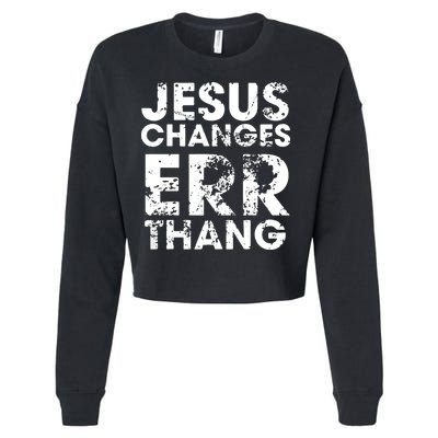 Jesus Changes Err Thang Cropped Pullover Crew