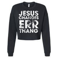 Jesus Changes Err Thang Cropped Pullover Crew
